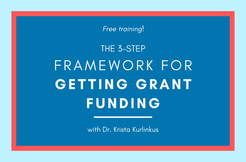 A graphic with white text on a blue background. The text reads "Free training! The 3-step framework for getting grant funding with Dr. Krista Kurlinkus